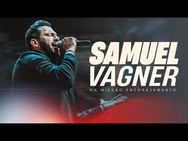 Pr Samuel Vagner na Missão Encorajamento 