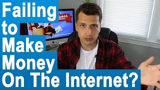 Why People Fail to Make Money on the Internet