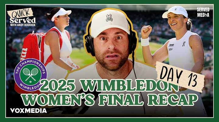 QUICK SERVED: Wimbledon Day 13 - WOMEN’S FINAL RECAP