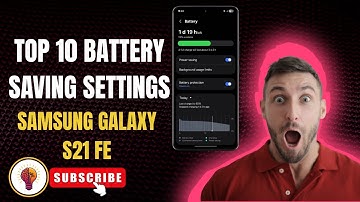 Top 10 Battery Saving Settings On Samsung Galaxy S21 FE - Easy Guide!