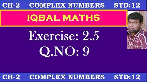 TN Class 12 Maths New Syllabus Exercise 2.5 Q.NO.9 Chapter-2 Complex Numbers கலப்பு எண்கள்