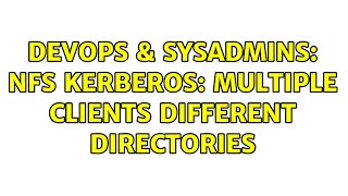 DevOps & SysAdmins: nfs kerberos: multiple clients different directories