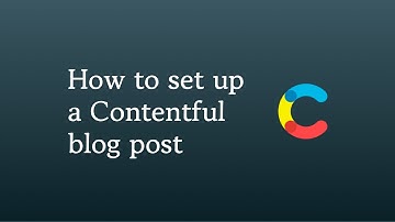 How to set up a Contentful blog post