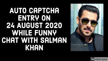 Auto Captcha Entry from Mobile on 24 August 2020 - while funny chat with Salman Khan.