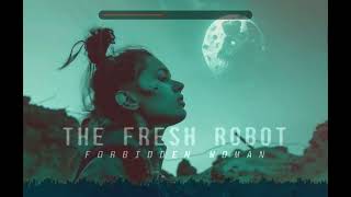 The Fresh Robot - Forbidden Woman Feat. Maria X | Dark EDM | Synthwave | Electronic Music | Dark Pop