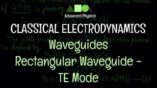 Classical Electrodynamics - Waveguides: Rectangular Waveguide - TE Mode