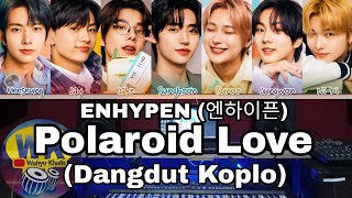 ENHYPEN (엔하이픈) Polaroid Love (Dangdut Koplo)