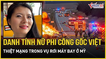 Bất ngờ danh tính nữ phi công gốc Việt thiệt mạng trong vụ rơi máy bay ở Mỹ