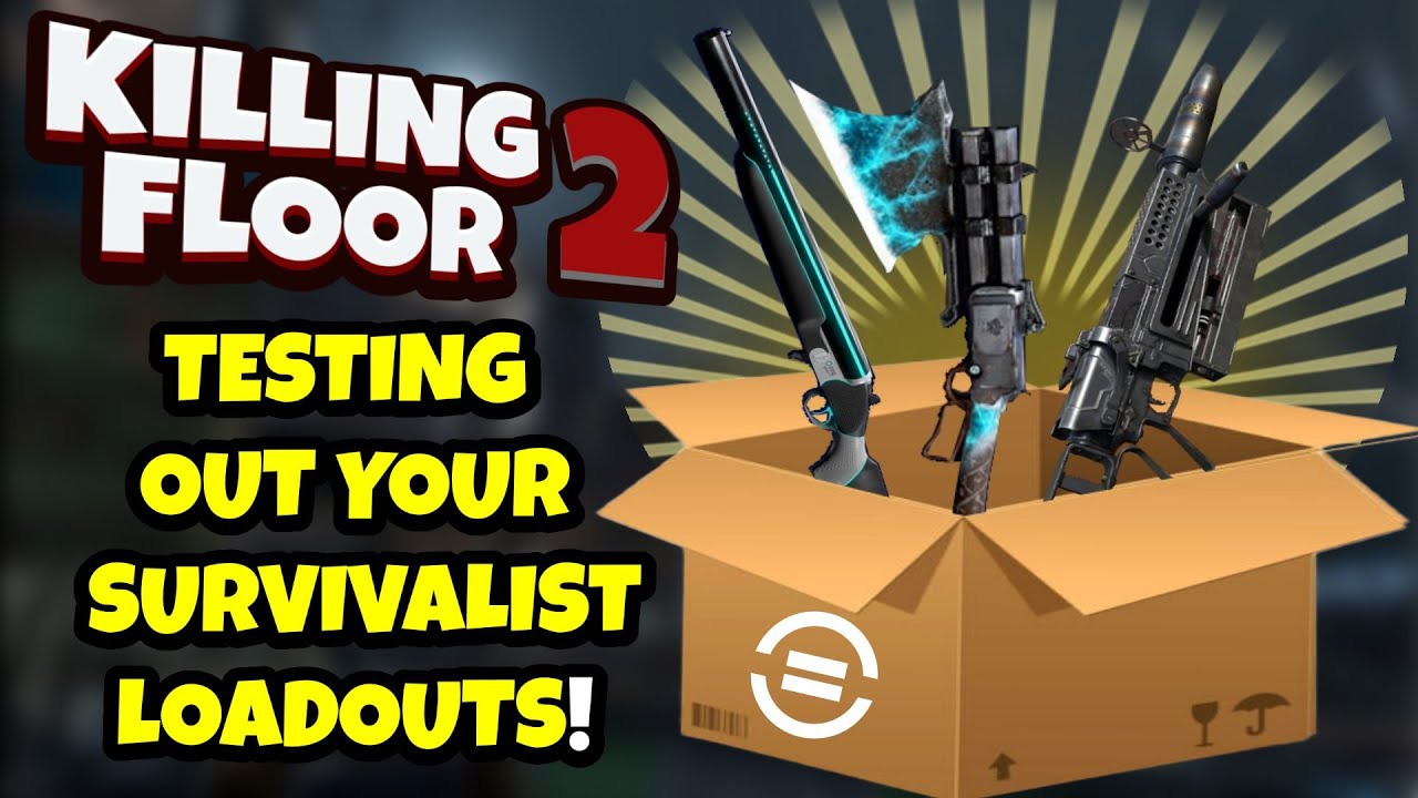 Killing Floor 2 | BEST SURVIVALIST LOADOUT? - Testing Viewers Loadouts!