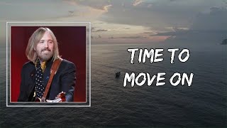 Tom Petty - Time to Move On (Lyrics) 🎵