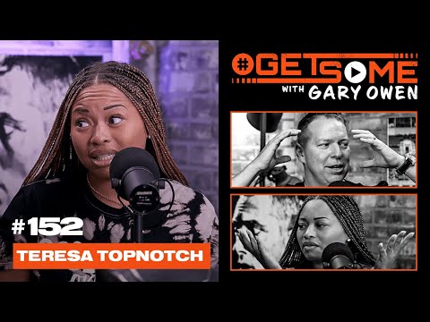 Teresa Topnotch | Ep. 152 with Gary Owen