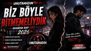 Biz Böyle Bitmemeliydik 💔 | Arabesk Rap Düet 2026 | Unutamayanlara