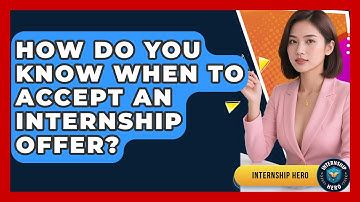 How Do You Know When To Accept An Internship Offer? - Internship Hero