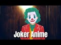 What if the “Joker (2019)” was an Anime