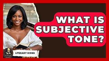 What Is Subjective Tone? - Literary Icons