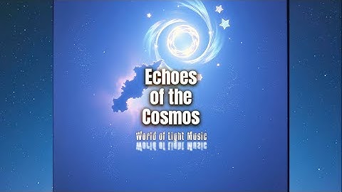 Echoes of the Cosmos - World of Light Music | Insturmental