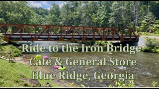 Ride to Iron Bridge Cafe & General Store -  Blue Ridge, Georgia