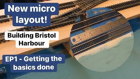New micro layout! | Building Bristol harbour | Getting the basics done!