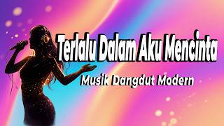 Terlalu Dalam Aku Mencinta | Lagu Dangdut Terbaru Tersiksa Cinta Vol. 02 (Dangdut Disco) - Lyric 👇