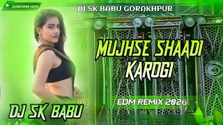 Mujhse Shadi Karogi Dj Remix ( Edm Remix ) Dj Sk Babu Sahajnwa Gorakhpur