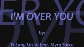 TuLang Liriko - I'm Over You (featuring Myra Sarce)