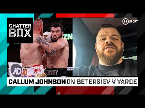 Callum johnson reflects on 'powerful' beterbiev | artur beterbiev v anthony yarde | bt sport boxing
