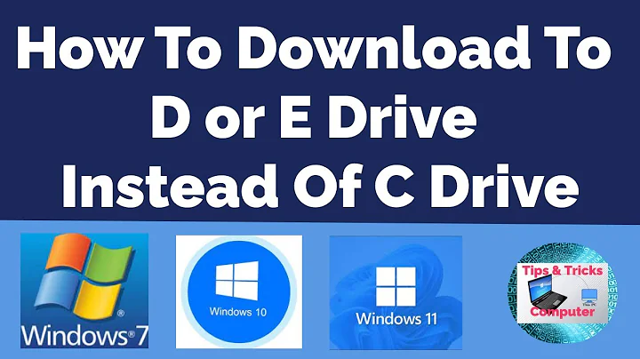 How to download to D or E drive instead of C drive - Change default download folder