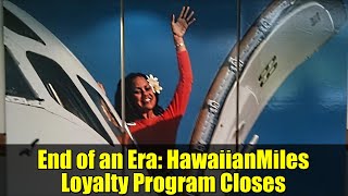 End of an Era: HawaiianMiles Loyalty Program Closes