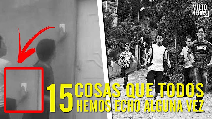 15 COSAS QUE TODOS HEMOS HECHO ALGUNA VEZ