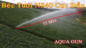Béc Tưới NS40 Phun Mưa Cựu Đều AQUA GUN
