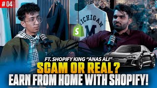 EARN FROM HOME WITH SHOPIFY! SCAM OR REAL? | FT. ANAS ALI (SHOPIFY KING)