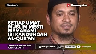 Khutbah Jum'at : Setiap Muslim Harus Memahami Isi Kandungan Al-Qur'an - Ustadz M Abduh Tuasikal