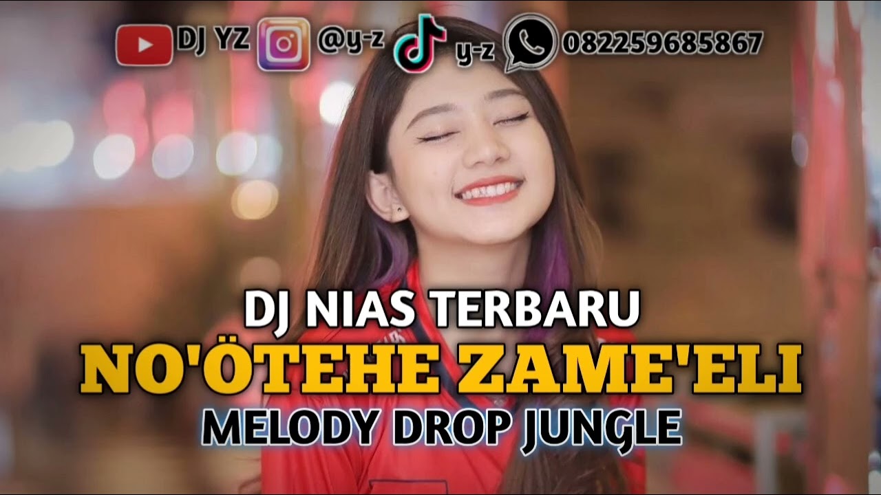 DJ NIAS TERBARU NO'ÖTEHE ZAME'ELI VOC. ROCKY DUHA X MELODY DROP JUNGLE