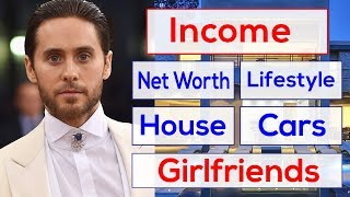 Jared leto net worth, income, girlfriends, house and luxurious lifestyle