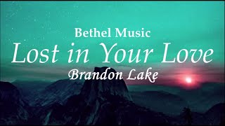 Video voorbeeld van "Lost in Your Love - Brandon Lake ft. Bethel Music | House Of Miracles | WLC | Lyrics"