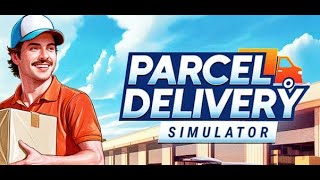 Parcel Delivery Simulator | First Look | We break some traffic laws to deliver these packages...