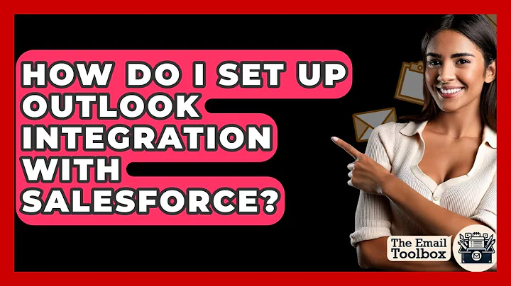 How Do I Set Up Outlook Integration With Salesforce? - TheEmailToolbox.com