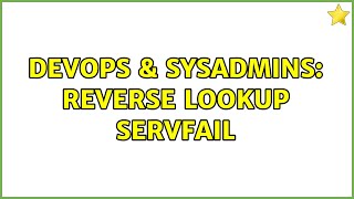 DevOps & SysAdmins: Reverse lookup SERVFAIL Wealth