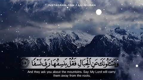 وَيَسْأَلُونَكَ عَنِ الْجِبَالِ فَقُلْ يَنسِفُهَا رَبِّي نَسْفًا - سورة طه (قرآن كريم)