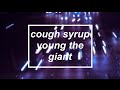 YOUNG THE GIANT - COUGH SYRUP LYRICS