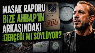 Masak Raporu Bize Ahbap’ın Arkasındaki Gerçeği Mi Söylüyor?
