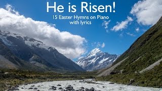 He is Risen! 15 Easter Hymns on Piano with lyrics