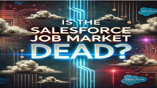 Is the salesforce job market dead?