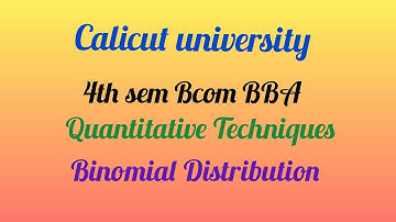 Calicut University /Bcom BBA /QT Binomial Distribution Full part