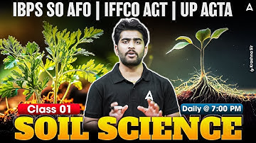 IBPS SO AFO | IFFCO AGT | UP AGTA 2025 | Soil Science Class 1 by Krashna Sir