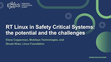 RT Linux in Safety Critical Systems: the potential and the challenges - Elana Copperman & Shuah Khan