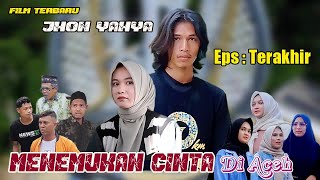 JHON YAHYA'S LATEST FILM (FINDING LOVE IN ACEH) LAST EP
