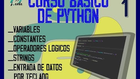 APRENDER PYTHON  | Básico | VARIABLES | OPERADORES Lógicos | Entrada Por Teclado