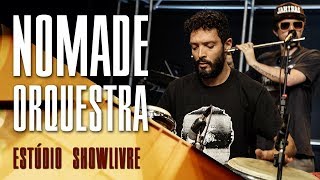 "Vale da boca seca" - Nomade Orquestra no Estúdio Showlivre 2017