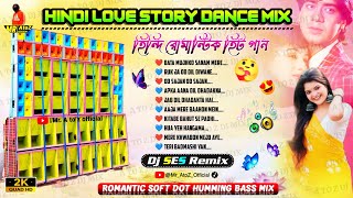 Hindi Love Story Dance Mix 💕 হিন্দি রোমান্টিক হিট গান 💕 Romantic Humming Bass Mix 💕 Dj Ses remix